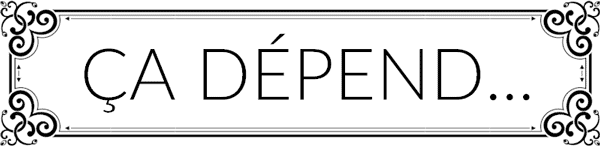 Ça dépend...